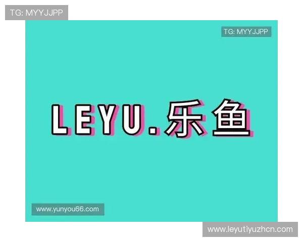 leyu乐鱼电竞在行业中的竞争优势与市场布局，助你全面了解平台实力